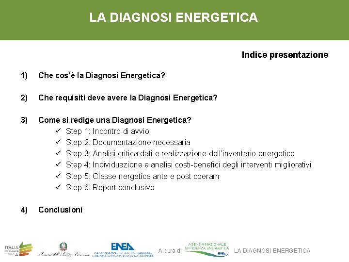 LA DIAGNOSI ENERGETICA Indice presentazione 1) Che cos’è la Diagnosi Energetica? 2) Che requisiti