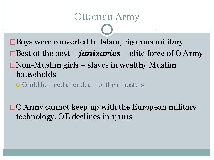 Ottoman Army �Boys were converted to Islam, rigorous military �Best of the best –