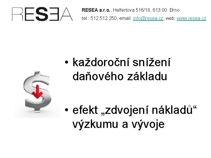 RESEA s. r. o. , Helfertova 516/18, 613 00 Brno tel. : 512 250,