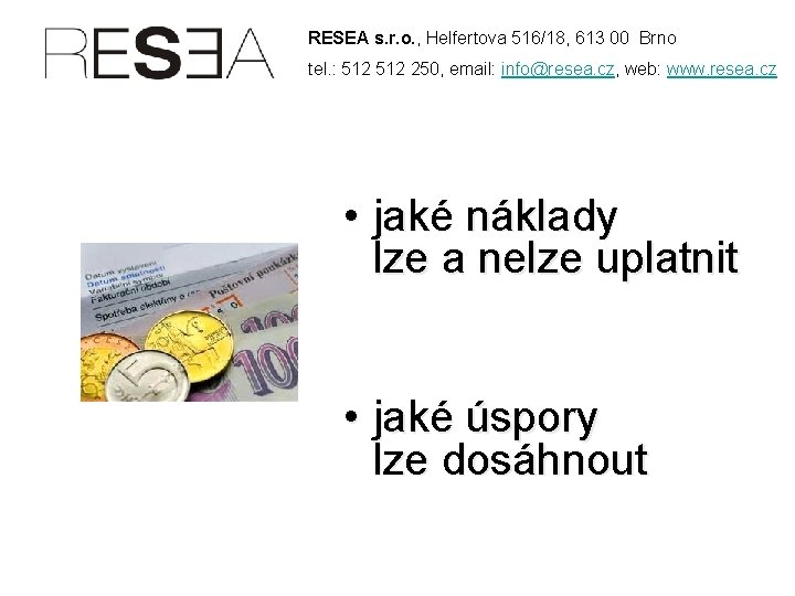 RESEA s. r. o. , Helfertova 516/18, 613 00 Brno tel. : 512 250,