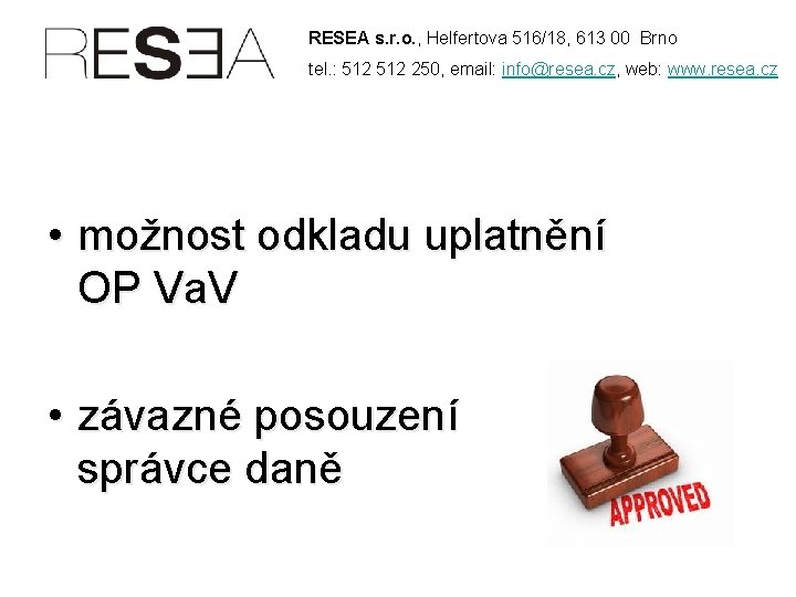 RESEA s. r. o. , Helfertova 516/18, 613 00 Brno tel. : 512 250,