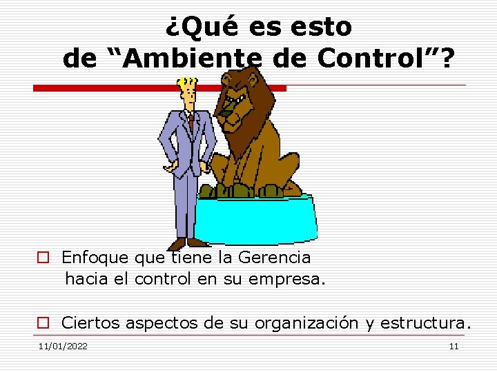 ¿Qué es esto de “Ambiente de Control”? o Enfoque tiene la Gerencia hacia el