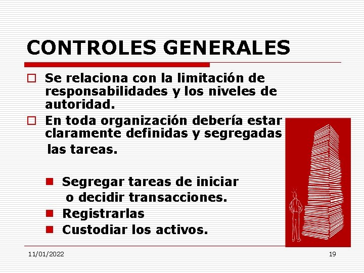 CONTROLES GENERALES o Se relaciona con la limitación de responsabilidades y los niveles de