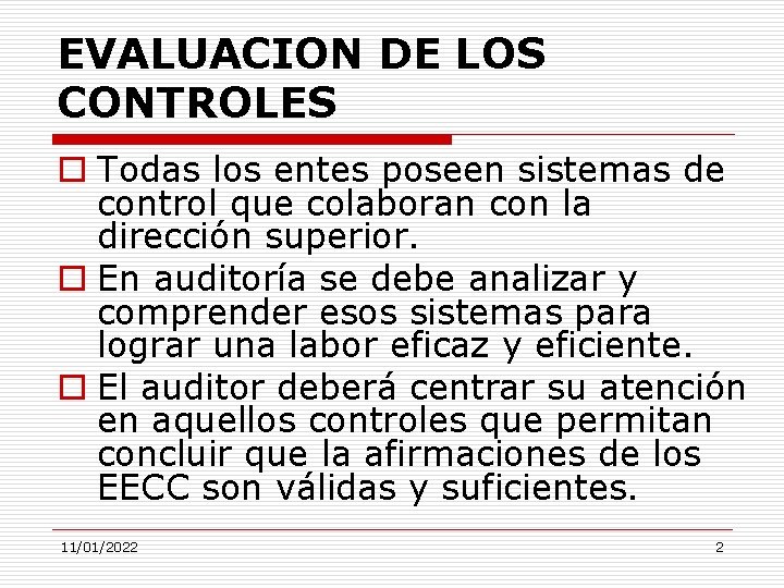 EVALUACION DE LOS CONTROLES o Todas los entes poseen sistemas de control que colaboran