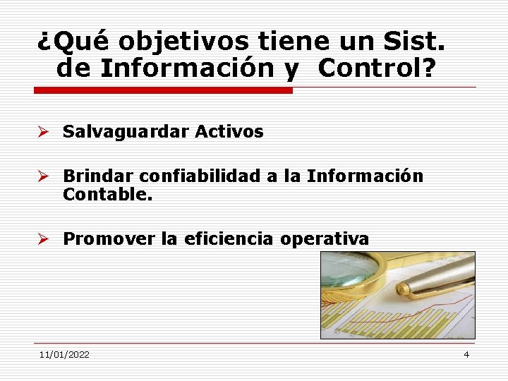 ¿Qué objetivos tiene un Sist. de Información y Control? Ø Salvaguardar Activos Ø Brindar