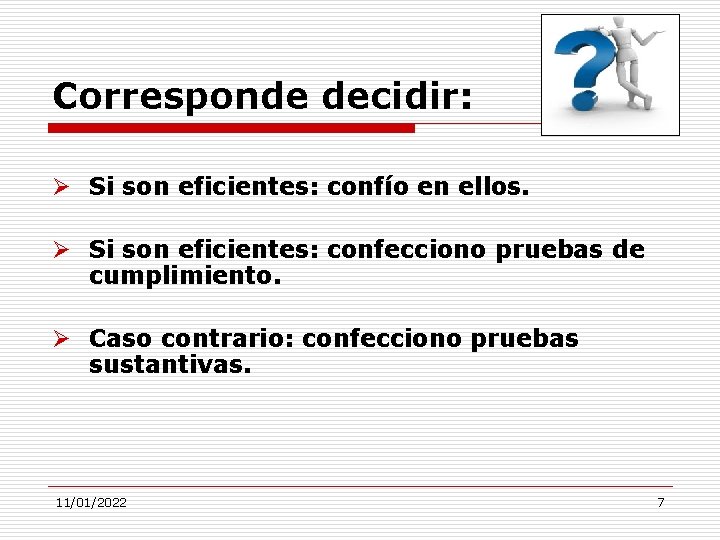 Corresponde decidir: Ø Si son eficientes: confío en ellos. Ø Si son eficientes: confecciono