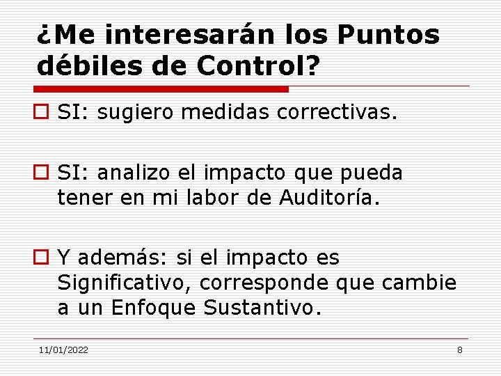 ¿Me interesarán los Puntos débiles de Control? o SI: sugiero medidas correctivas. o SI: