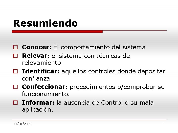 Resumiendo o Conocer: El comportamiento del sistema o Relevar: el sistema con técnicas de