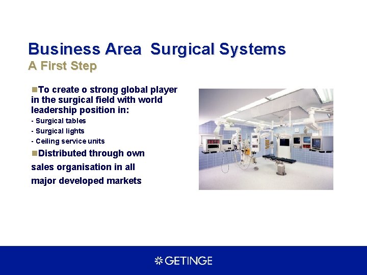Business Area Surgical Systems A First Step n. To create o strong global player