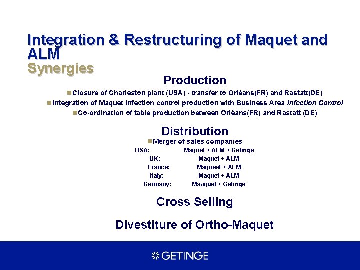 Integration & Restructuring of Maquet and ALM Synergies Production n. Closure of Charleston plant