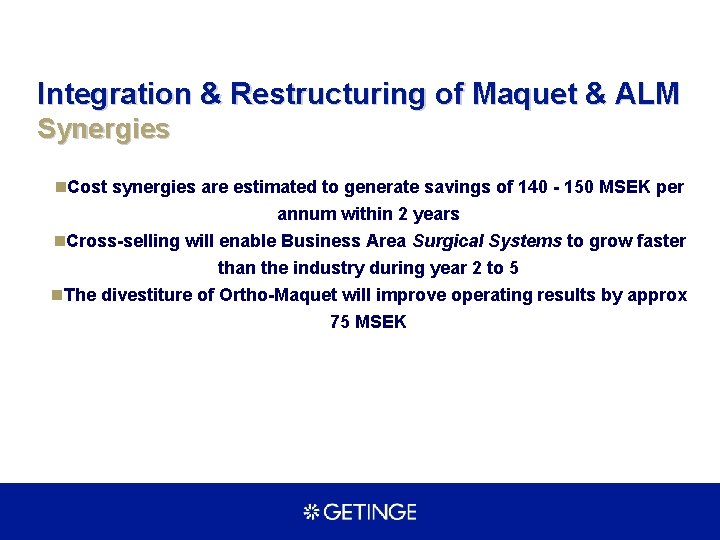 Integration & Restructuring of Maquet & ALM Synergies n. Cost synergies are estimated to