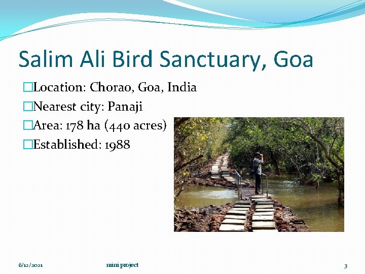 Salim Ali Bird Sanctuary, Goa �Location: Chorao, Goa, India �Nearest city: Panaji �Area: 178