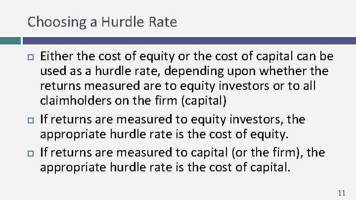 Choosing a Hurdle Rate Either the cost of equity or the cost of capital