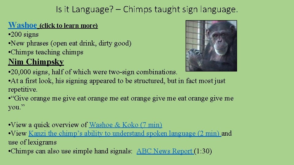 Is it Language? – Chimps taught sign language. Washoe (click to learn more) •
