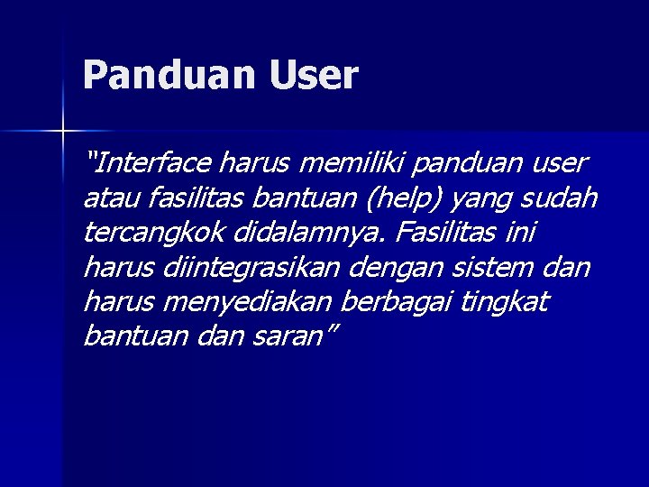 Panduan User “Interface harus memiliki panduan user atau fasilitas bantuan (help) yang sudah tercangkok