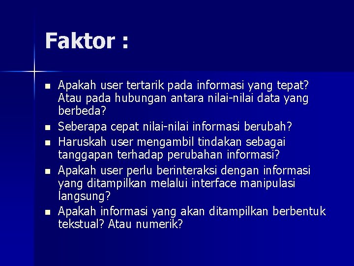 Faktor : n n n Apakah user tertarik pada informasi yang tepat? Atau pada