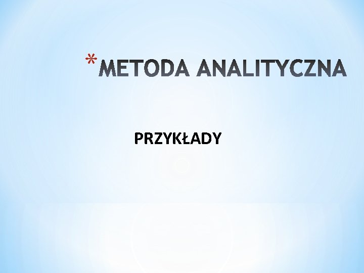 * PRZYKŁADY 