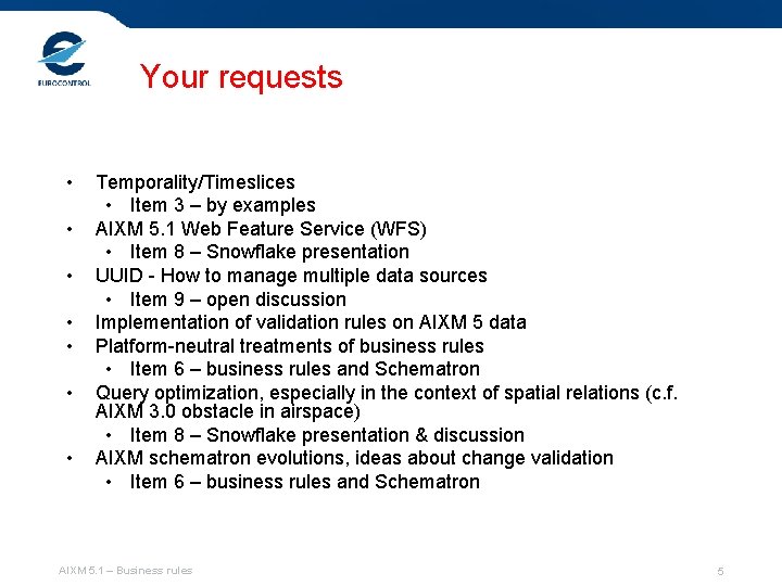 Your requests • • Temporality/Timeslices • Item 3 – by examples AIXM 5. 1