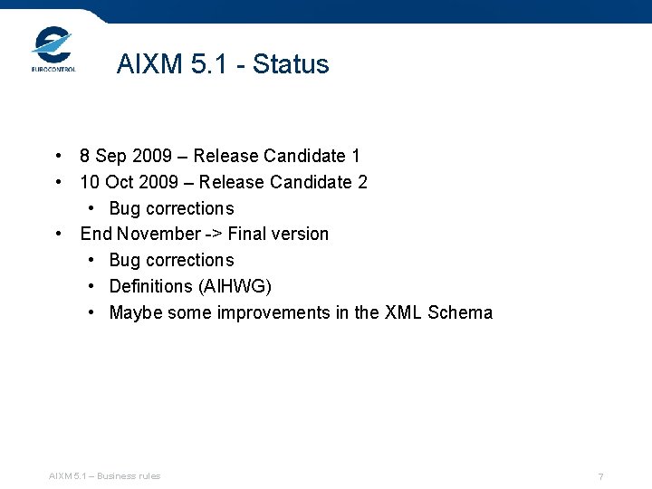 AIXM 5. 1 - Status • 8 Sep 2009 – Release Candidate 1 •