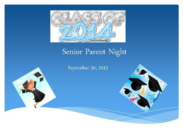 Senior Parent Night September 30, 2013 