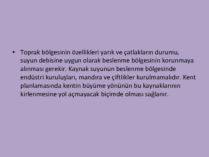  • Toprak bölgesinin özellikleri yarık ve çatlakların durumu, suyun debisine uygun olarak beslenme