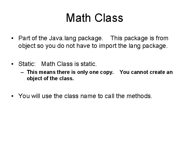 Math Class • Part of the Java. lang package. This package is from object