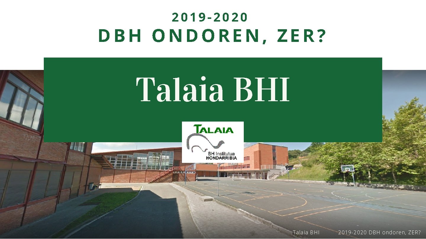 2019 -2020 DBH ONDOREN, ZER? Talaia BHI 2019 -2020 DBH ondoren, ZER? 
