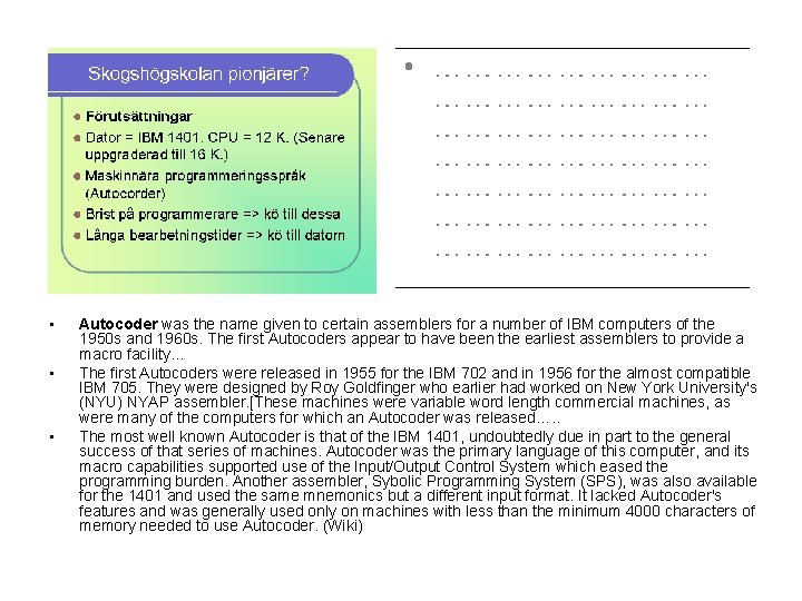  • • • Autocoder was the name given to certain assemblers for a