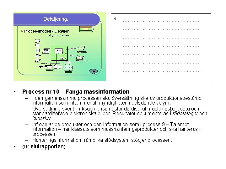  • Process nr 10 – Fånga massinformation – I den gemensamma processen ska