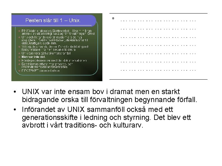  • UNIX var inte ensam bov i dramat men en starkt bidragande orska