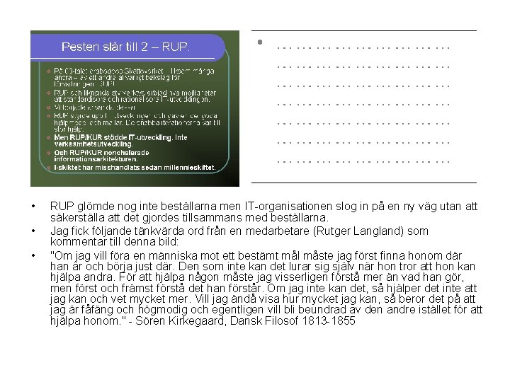  • • • RUP glömde nog inte beställarna men IT-organisationen slog in på