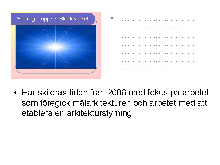  • Här skildras tiden från 2008 med fokus på arbetet som föregick målarkitekturen
