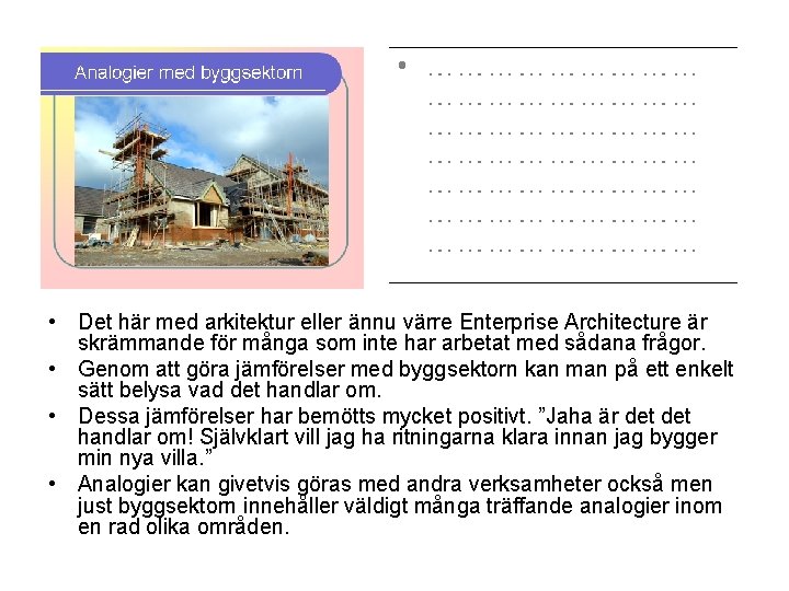  • Det här med arkitektur eller ännu värre Enterprise Architecture är skrämmande för