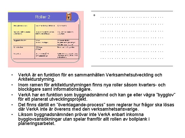  • • • Verk. A är en funktion för en sammanhållen Verksamhetsutveckling och