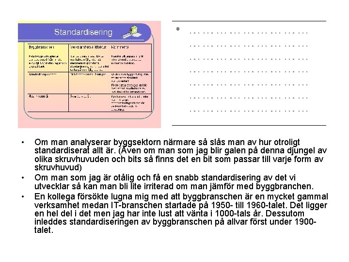  • • • Om man analyserar byggsektorn närmare så slås man av hur
