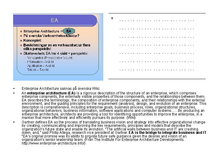  • • • Enterprise Architecture saknas på svenska Wiki. An enterprise architecture (EA)