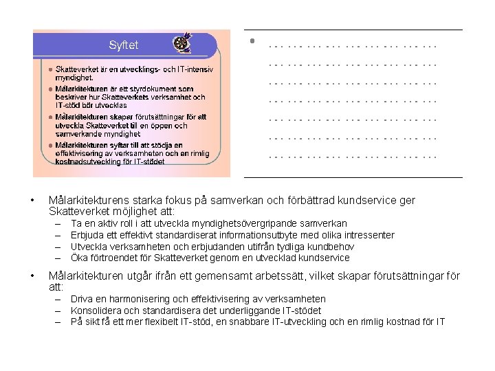  • Målarkitekturens starka fokus på samverkan och förbättrad kundservice ger Skatteverket möjlighet att: