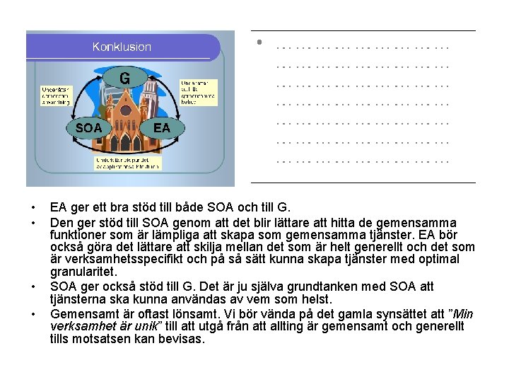  • • EA ger ett bra stöd till både SOA och till G.