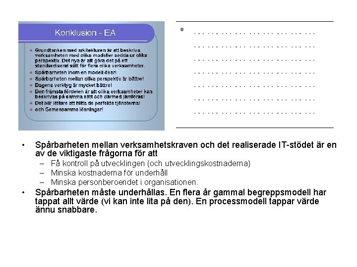  • Spårbarheten mellan verksamhetskraven och det realiserade IT-stödet är en av de viktigaste