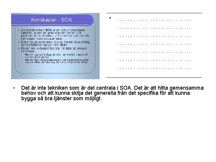  • Det är inte tekniken som är det centrala i SOA. Det är