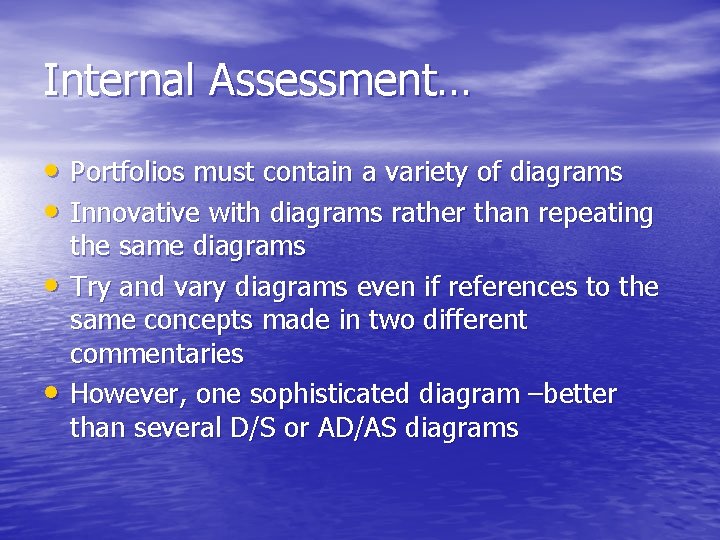 Internal Assessment… • Portfolios must contain a variety of diagrams • Innovative with diagrams