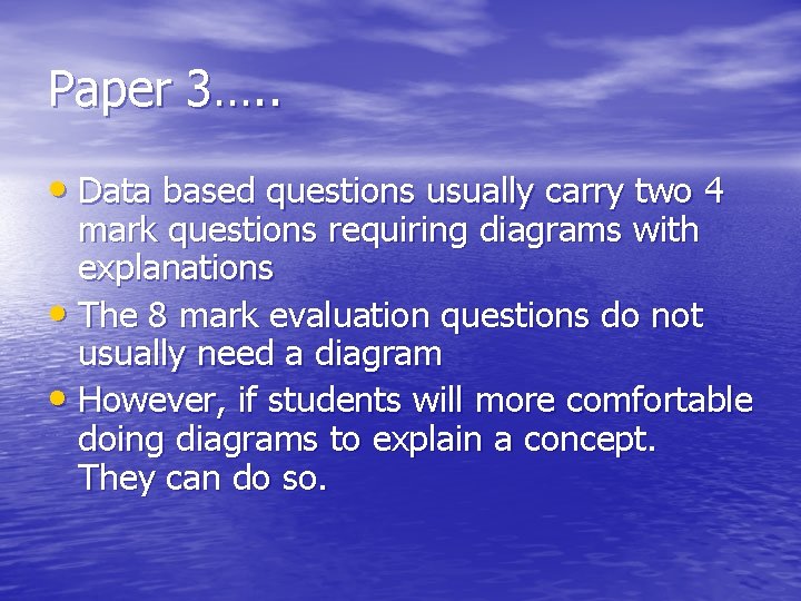 Paper 3…. . • Data based questions usually carry two 4 mark questions requiring