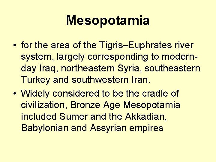 Mesopotamia • for the area of the Tigris–Euphrates river system, largely corresponding to modernday