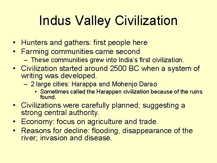 Indus Valley Civilization • Hunters and gathers: first people here • Farming communities came