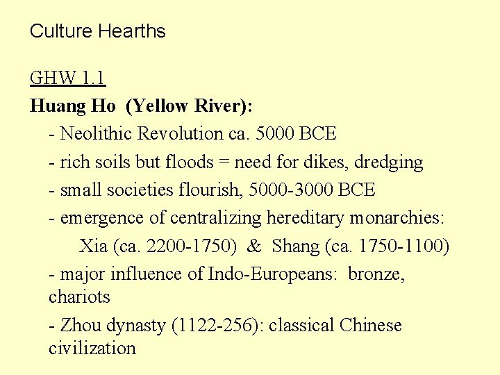 Culture Hearths GHW 1. 1 Huang Ho (Yellow River): - Neolithic Revolution ca. 5000