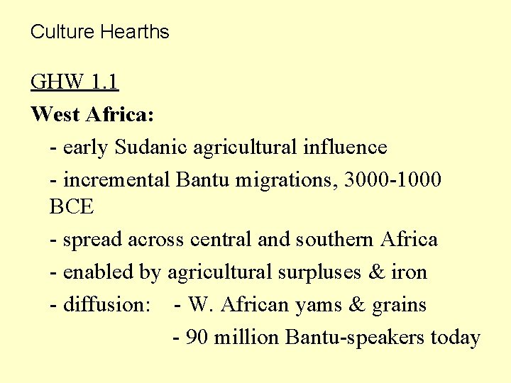 Culture Hearths GHW 1. 1 West Africa: - early Sudanic agricultural influence - incremental