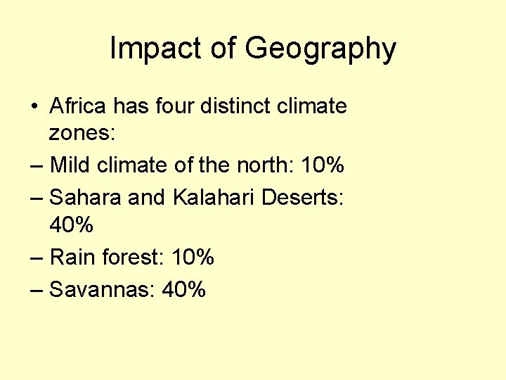 Impact of Geography • Africa has four distinct climate zones: – Mild climate of
