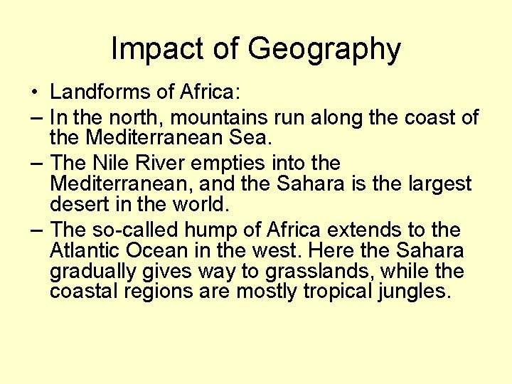 Impact of Geography • Landforms of Africa: – In the north, mountains run along