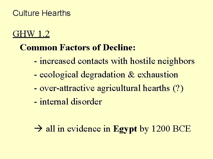Culture Hearths GHW 1. 2 Common Factors of Decline: - increased contacts with hostile
