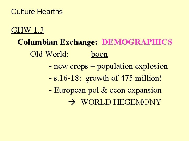 Culture Hearths GHW 1. 3 Columbian Exchange: DEMOGRAPHICS Old World: boon - new crops
